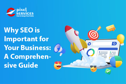 Why SEO is Important for Your Business: A Comprehensive Guide